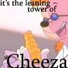 Leaning tower of cheeza!
