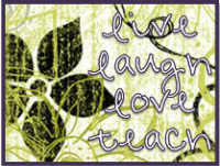 live, laugh, love, teach